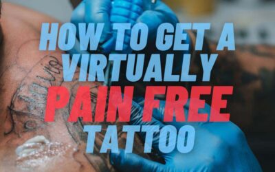 How to Get A Virtually Pain-Free Tattoo